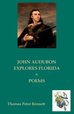 John Audubon erforscht Florida: Gedichte - John Audubon Explores Florida: Poems