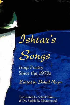 Ishtar's Lieder: Irakische Poesie seit den 1970er Jahren - Ishtar's Songs: Iraqi Poetry Since the 1970s