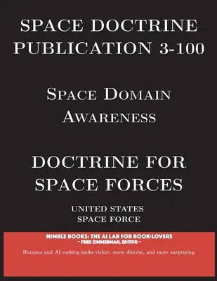 Weltraum-Doktrin Veröffentlichung 3-100: Doktrin für Weltraumstreitkräfte - Space Doctrine Publication 3-100: Doctrine for Space Forces