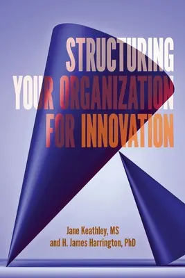 Strukturierung Ihrer Organisation für Innovation - Structuring Your Organization for Innovation