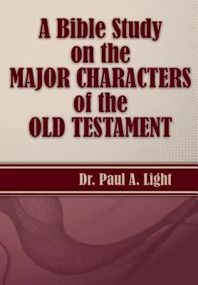 Eine Bibelstudie über die Hauptcharaktere des Alten Testaments - A Bible Study on the Major Bible Characters of the Old Testament