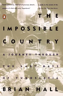 Das unmögliche Land: Eine Reise durch die letzten Tage von Jugoslawien - The Impossible Country: A Journey Through the Last Days of Yugoslavia