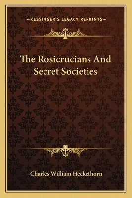 Die Rosenkreuzer und Geheimgesellschaften - The Rosicrucians And Secret Societies