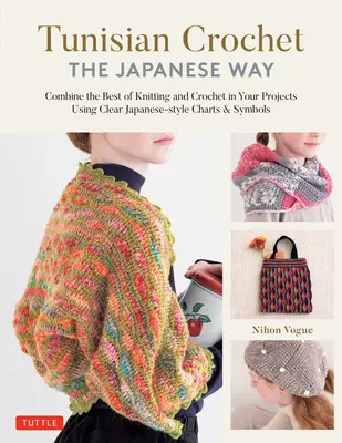 Tunesisch häkeln - Die japanische Art: Kombinieren Sie das Beste aus Stricken und Häkeln mit klaren japanischen Diagrammen und Symbolen - Tunisian Crochet - The Japanese Way: Combine the Best of Knitting and Crochet Using Clear Japanese-Style Charts & Symbols