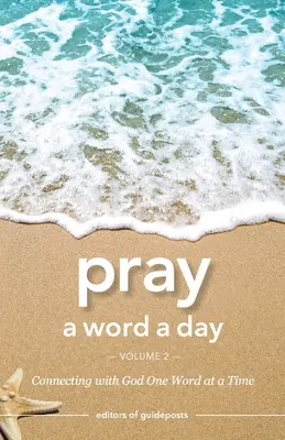 Bete ein Wort am Tag, Band 2: Verbindung mit Gott, ein Wort nach dem anderen - Pray a Word a Day Volume 2: Connecting with God One Word at a Time