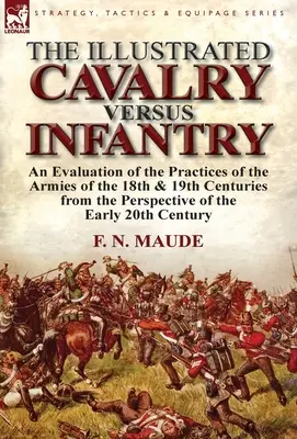 Die illustrierte Kavallerie gegen die Infanterie: Eine Bewertung der Praktiken der Armeen des 18. und 19. Jahrhunderts aus der Sicht der frühen 2 - The Illustrated Cavalry Versus Infantry: An Evaluation of the Practices of the Armies of the 18th & 19th Centuries from the Perspective of the Early 2