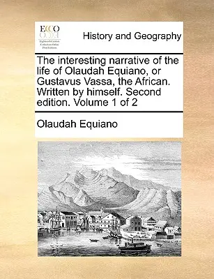 Der interessante Bericht über das Leben von Olaudah Equiano, oder Gustavus Vassa, der Afrikaner. Von ihm selbst geschrieben. Zweite Ausgabe. Band 1 von 2 - The Interesting Narrative of the Life of Olaudah Equiano, or Gustavus Vassa, the African. Written by Himself. Second Edition. Volume 1 of 2