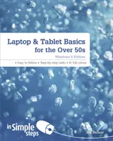 Laptop- und Tablet-Grundlagen für Menschen über 50: Windows 8 Ausgabe - Laptop & Tablet Basics for the Over 50s: Windows 8 Edition