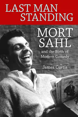Last Man Standing: Mort Sahl und die Geburt der modernen Komödie - Last Man Standing: Mort Sahl and the Birth of Modern Comedy