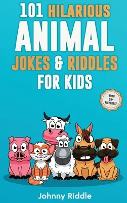 101 witzige Tierwitze und Rätsel für Kinder: Lachen Sie laut mit diesen lustigen und albernen Witzen: Sogar Ihr Haustier wird lachen! - 101 Hilarious Animal Jokes & Riddles For Kids: Laugh Out Loud With These Funny & Silly Jokes: Even Your Pet Will Laugh!