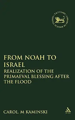 Von Noah bis Israel: Die Verwirklichung des Ursegens nach der Sintflut - From Noah to Israel: Realization of the Primaeval Blessing After the Flood