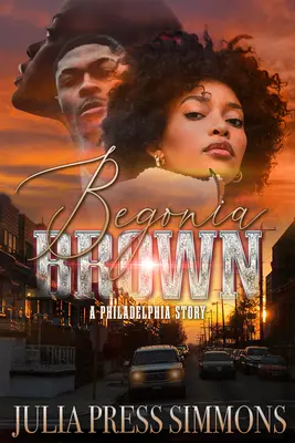 Begonia Brown: Eine Geschichte aus Philadelphia - Begonia Brown: A Philadelphia Story