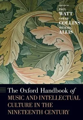 Das Oxford-Handbuch über Musik und intellektuelle Kultur im neunzehnten Jahrhundert - The Oxford Handbook of Music and Intellectual Culture in the Nineteenth Century