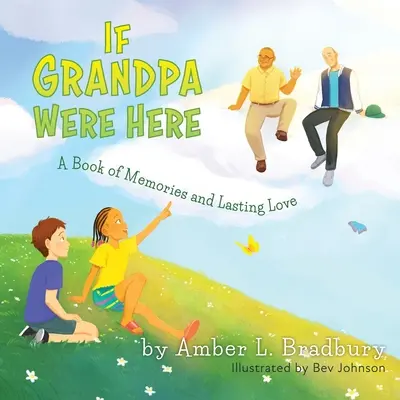 Wenn Großvater hier wäre: Ein Buch der Erinnerungen und der bleibenden Liebe - If Grandpa Were Here: A Book of Memories and Lasting Love