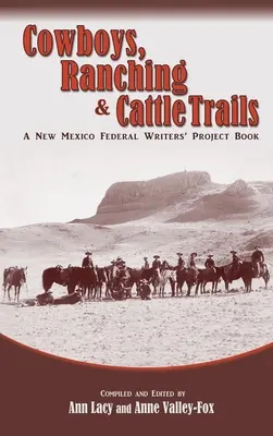 Cowboys, Ranching und Viehtransporte: Ein Buch des New Mexico Federal Writers' Project - Cowboys, Ranching & Cattle Trails: A New Mexico Federal Writers' Project Book