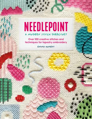 Needlepoint: Ein Verzeichnis moderner Stiche: Über 100 kreative Stiche und Techniken für die Gobelinstickerei - Needlepoint: A Modern Stitch Directory: Over 100 Creative Stitches and Techniques for Tapestry Embroidery