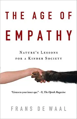 Das Zeitalter der Empathie: Die Lektionen der Natur für eine kinderfreundliche Gesellschaft - The Age of Empathy: Nature's Lessons for a Kinder Society