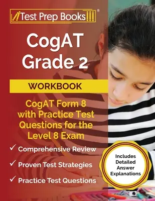 CogAT Grade 2 Arbeitsbuch: CogAT Form 8 mit Übungstestfragen für die Prüfung der Stufe 8 [mit detaillierten Antworterklärungen] - CogAT Grade 2 Workbook: CogAT Form 8 with Practice Test Questions for the Level 8 Exam [Includes Detailed Answer Explanations]