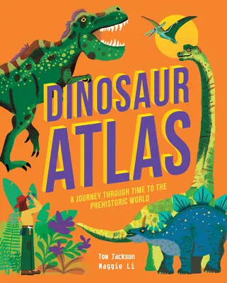 Dinosaurier-Atlas: Eine Reise durch die Zeit in die prähistorische Welt - Dinosaur Atlas: A Journey Through Time to the Prehistoric World