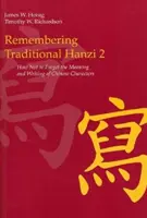 Traditionelles Hanzi 2: Wie man die Bedeutung und Schreibweise chinesischer Schriftzeichen nicht vergisst - Remembering Traditional Hanzi 2: How Not to Forget the Meaning and Writing of Chinese Characters