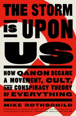 Der Sturm ist über uns: Wie Qanon zu einer Bewegung, einer Sekte und einer Verschwörungstheorie für alles wurde - The Storm Is Upon Us: How Qanon Became a Movement, Cult, and Conspiracy Theory of Everything