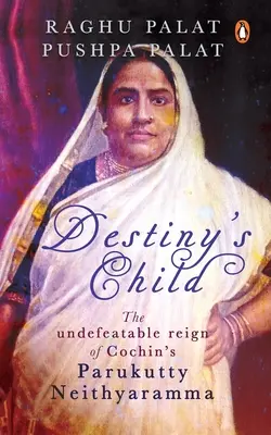 Destiny's Child: Die unbesiegbare Herrschaft von Parukutty Neithyaramma aus Cochin - Destiny's Child: The Undefeatable Reign of Cochin's Parukutty Neithyaramma