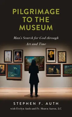 Pilgerfahrt zum Museum: Die Suche des Menschen nach Gott durch Kunst und Zeit - Pilgrimage to the Museum: Man's Search for God Through Art and Time