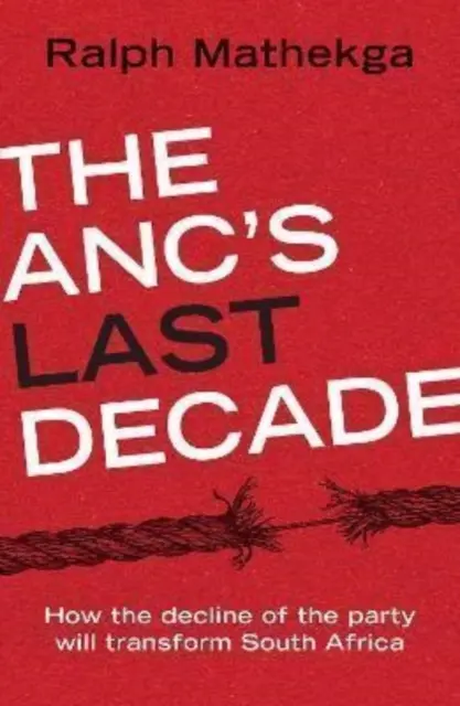 Das letzte Jahrzehnt des ANC - ANC's Last Decade
