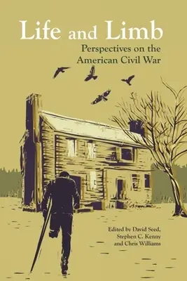 Leben und Gliedmaßen: Perspektiven des amerikanischen Bürgerkriegs - Life and Limb: Perspectives on the American Civil War