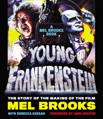 Der junge Frankenstein: Ein Mel Brooks-Buch: Die Geschichte der Entstehung des Films - Young Frankenstein: A Mel Brooks Book: The Story of the Making of the Film