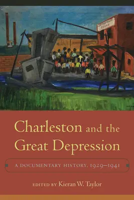 Charleston und die Weltwirtschaftskrise: Eine dokumentarische Geschichte, 1929-1941 - Charleston and the Great Depression: A Documentary History, 1929-1941