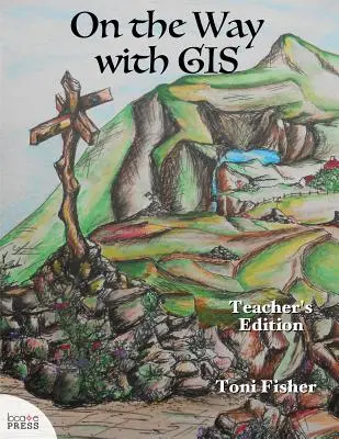 Unterwegs mit GIS: Teacher's Edition - On the Way with GIS: Teacher's Edition