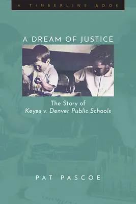 Ein Traum von Gerechtigkeit: Die Geschichte von Keyes vs. Denver Public Schools - A Dream of Justice: The Story of Keyes v. Denver Public Schools