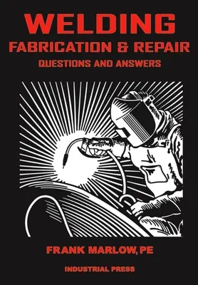 Schweißen, Herstellung und Reparatur: Fragen und Antworten - Welding Fabrication and Repair: Questions & Answers