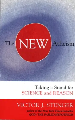 Der neue Atheismus: Ein Plädoyer für Wissenschaft und Vernunft - The New Atheism: Taking a Stand for Science and Reason
