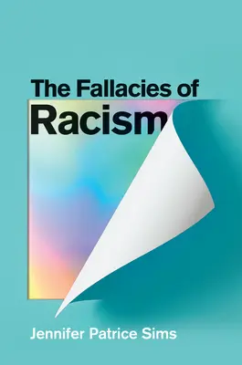 Die Irrtümer des Rassismus: Wie gängige Wahrnehmungen die weiße Vorherrschaft aufrechterhalten - The Fallacies of Racism: Understanding How Common Perceptions Uphold White Supremacy