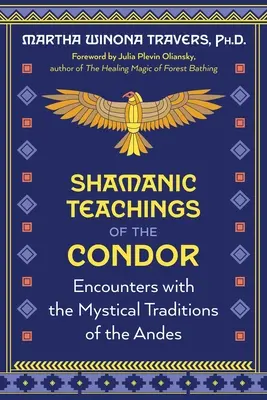 Schamanische Lehren des Kondors: Begegnungen mit den mystischen Traditionen der Anden - Shamanic Teachings of the Condor: Encounters with the Mystical Traditions of the Andes