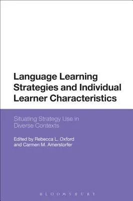 Sprachlernstrategien und individuelle Merkmale der Lernenden: Situierung der Strategieverwendung in unterschiedlichen Kontexten - Language Learning Strategies and Individual Learner Characteristics: Situating Strategy Use in Diverse Contexts