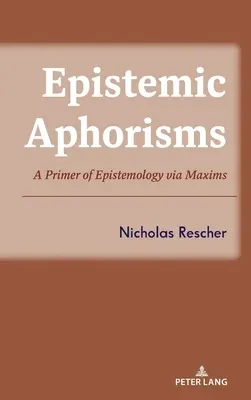 Erkenntnistheoretische Aphorismen: Eine Fibel der Erkenntnistheorie über Maximen - Epistemic Aphorisms: A Primer of Epistemology Via Maxims