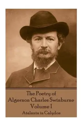 Die Poesie von Algernon Charles Swinburne - Band I: Atalanta in Calydon - The Poetry of Algernon Charles Swinburne - Volume I: Atalanta in Calydon