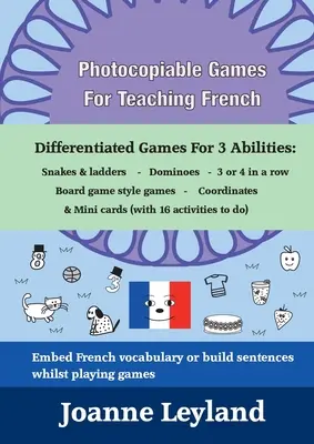 Fotokopierbare Spiele für den Französischunterricht: Differenzierte Spiele für 3 Niveaus: Schlangen & Leitern - Domino - 3 oder 4 in einer Reihe - Brettspielähnliche Spiele - Photocopiable Games For Teaching French: Differentiated Games For 3 Abilities: Snakes & ladders - Dominoes - 3 or 4 in a row - Board game style games