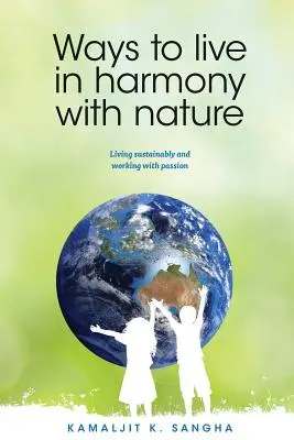 Wege zum Leben im Einklang mit der Natur: Nachhaltig leben und leidenschaftlich arbeiten - Ways to Live in Harmony with Nature: Living Sustainably and Working with Passion