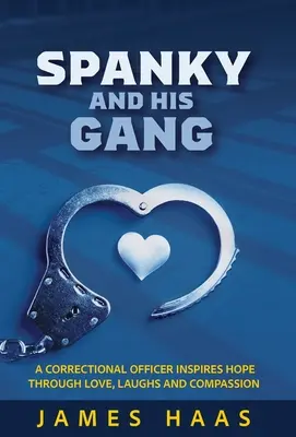 Spanky und seine Bande: Ein Justizvollzugsbeamter weckt Hoffnung durch Liebe, Lachen und Mitgefühl - Spanky And His Gang: A Correctional Officer Inspires Hope Through Love, Laughs And Compassion