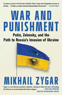 Krieg und Bestrafung: Putin, Zelenski und der Weg zu Russlands Invasion in der Ukraine - War and Punishment: Putin, Zelensky, and the Path to Russia's Invasion of Ukraine