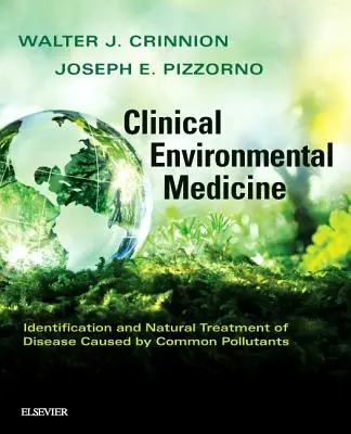 Klinische Umweltmedizin: Identifizierung und natürliche Behandlung von Krankheiten, die durch häufige Schadstoffe verursacht werden - Clinical Environmental Medicine: Identification and Natural Treatment of Diseases Caused by Common Pollutants