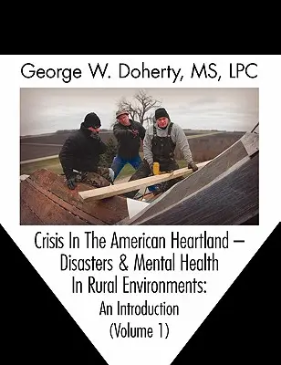 Krise im amerikanischen Kernland: Katastrophen und psychische Gesundheit in ländlicher Umgebung -- Eine Einführung - Crisis in the American Heartland: Disasters & Mental Health in Rural Environments -- An Introduction