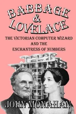 Babbage und Lovelace: Der viktorianische Computerzauberer und die Zauberin der Zahlen - Babbage & Lovelace: The Victorian Computer Wizard and the Enchantress of Numbers