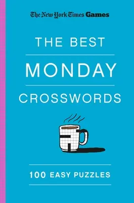 New York Times Spiele die besten Montagskreuzworträtsel: 100 leichte Rätsel - New York Times Games the Best Monday Crosswords: 100 Easy Puzzles