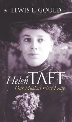 Helen Taft: Unsere musikalische First Lady - Helen Taft: Our Musical First Lady