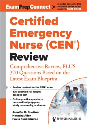 Zertifizierte Notfallschwester (Cen(r)) Wiederholung: Umfassende Wiederholung, plus 370 Fragen auf der Grundlage des neuesten Prüfungsentwurfs - Certified Emergency Nurse (Cen(r)) Review: Comprehensive Review, Plus 370 Questions Based on the Latest Exam Blueprint